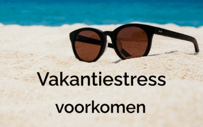 Juni! Vakantiestress voorkomen